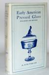 Early American Pressed Glass: A Classification of Patterns Collectible in Sets Together With Indi...