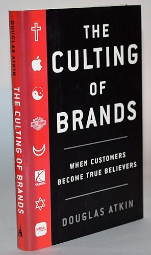 The Culting of Brands: When Customers Become True Believers