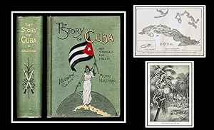 The Story of Cuba Her Struggles for Liberty. The Cause, Crisis and Destiny of the Pearl of the An...