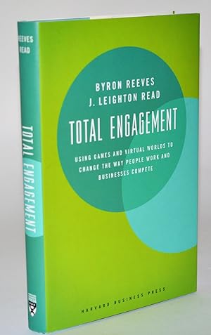 Total Engagement: How Games and Virtual Worlds Are Changing the Way People Work and Businesses Co...