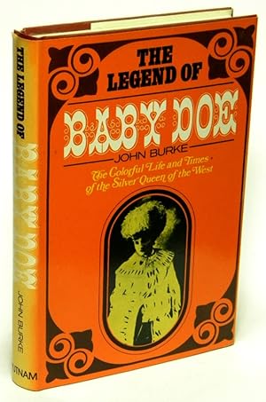 The Legend of Baby Doe The Life and Times of the Silver Queen of the West