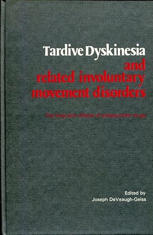 Tardive Dyskinesia and Related Involuntary Movement Disorders: long-term effects of antipsychotic...