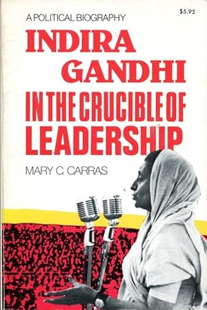 Indira Gandhi in the Crucible of Leadership - A Political Biography