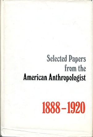 Selected Papers from the American Anthropologist, 1888-1920