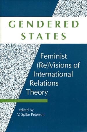 Gendered States: feminist (re)visions of International Relations Theory