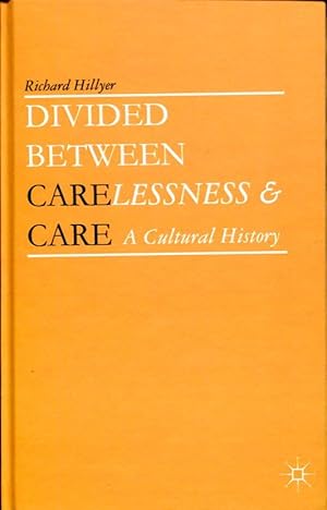 Divided Between Carelessness and Care: a cultural history