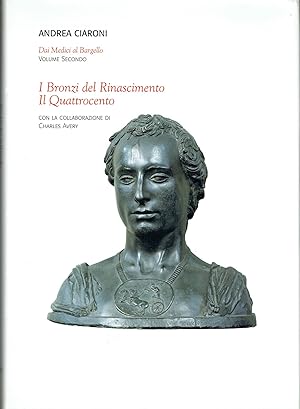 Dai Medici al Bargello. Volume secondo. I bronzi del Rinascimento. Il Quattrocento