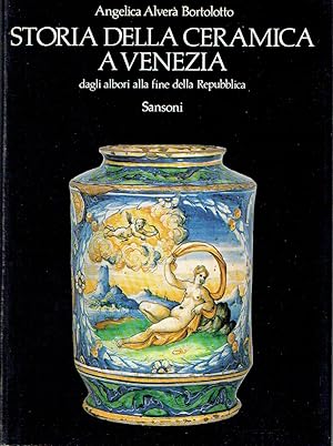 Storia Della Ceramica A Venezia : dagli albori alla fine della Repubblica