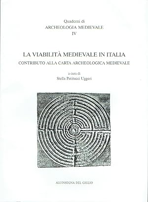 La Viabilità Medievale in Italia : Contributo alla Carta Archeologica Medievale (Quaderni di Arch...