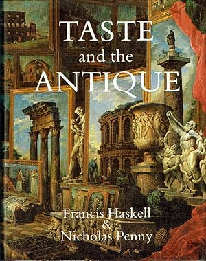 Taste And The Antique: The Lure of Classical Sculpture, 1500-1900