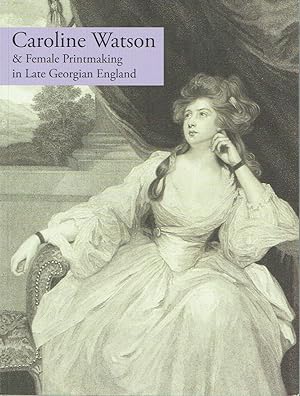 Caroline Watson & Female Printmaking in Late Georgian England