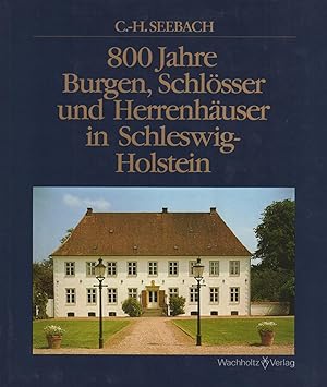 800 Jahre Burgen, Schlösser und Herrenhäuser In Schleswig-Holstein