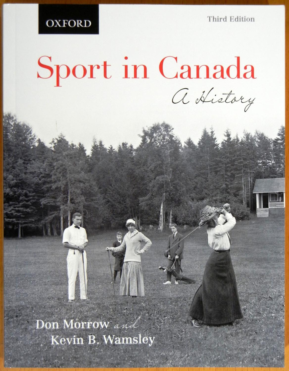 ... Wamsley Sport in Canada: A History (Third Edition): Morrow, Don; ...
