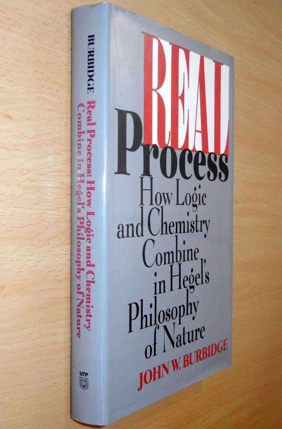 Real Process: How Logic and Chemistry Combine in Hegel's Philosophy of Nature - Burbidge, John W.