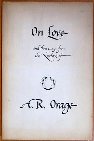 On Love and Three Essays from the Notebook of A. R. Orage