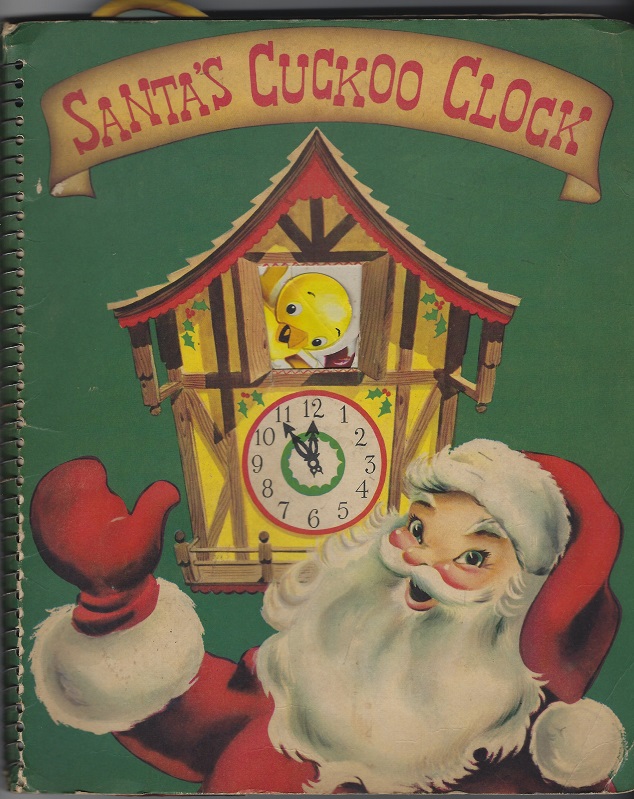 Santa S Cuckoo Clock A Merry Christmas Story Full Of Surporises And Fun By King Dorothy N Good Spiral Bound 1954 Books Of Aurora Inc