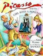 Picasso and the Girl with a Ponytail: A Story about Pablo Picasso - Anholt, Laurence