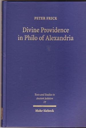 Divine Providence in Philo of Alexandria (Texts and Studies in Ancient Judaism 77)