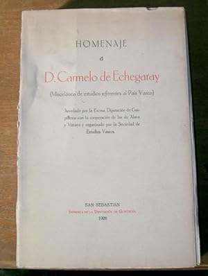 HOMENAJE A D CARMELO DE ECHEGARAY.Miscelania de estudios referentes al Pais Vasco