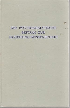 Der psychoanalytische Beitrag zur Erziehungswissenschaft. hrsg. von Peter Fürstenau, Wege der For...