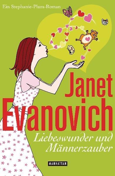 Liebeswunder und Männerzauber: Ein Stephanie-Plum-Roman - Evanovich, Janet