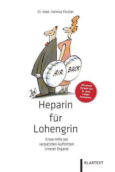 Von Lohengrin bis Heparin: Erste Hilfe bei verpatzten Auftritten innerer Organe - Helmut, Förster