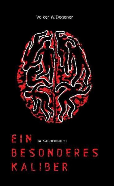 Ein besonderes Kaliber: Tatsachenkrimi - Degener, Volker W