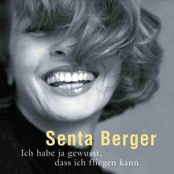 Ich habe ja gewusst, dass ich fliegen kann - Berger, Senta