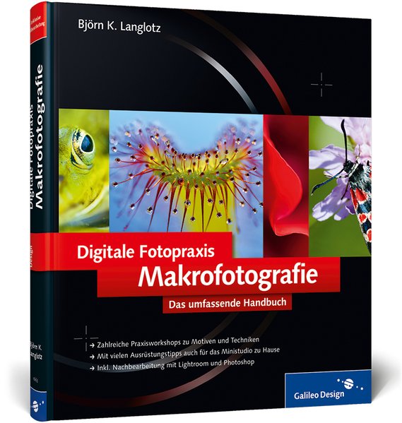 Digitale Fotopraxis: Makrofotografie: Das umfassende Handbuch (Galileo Design) - Langlotz, Björn K.