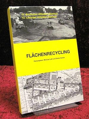 Flächenrecycling. Berichte vom 17. Bochumer Altlasten - Seminar 2001 und 12. Leipziger Altlasten ...