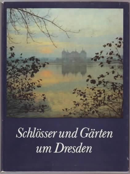 Schlösser und Gärten um Dresden. - KEMPE,Lothar