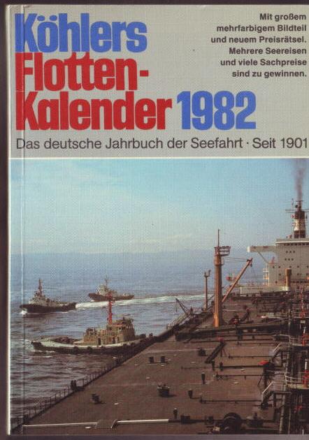 Köhlers Flotten-Kalender 1982. Das deutsche Jahrbuch der Seefahrt