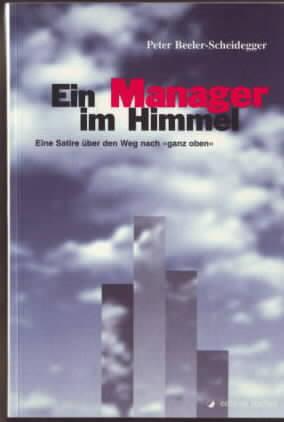 Ein Manager im Himmel : eine Satire über den Weg nach 