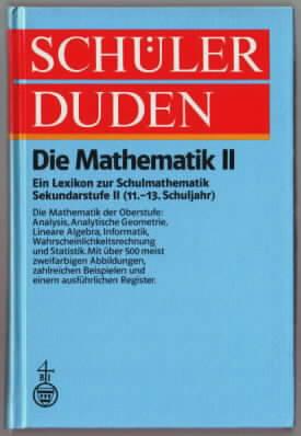(Duden) Schülerduden, Die Mathematik. Bd.2. (Sekundarstufe II. 11.-13. Schulj.): Ein Lexikon zur Schulmathematik für das 11. bis 13. Schuljahr