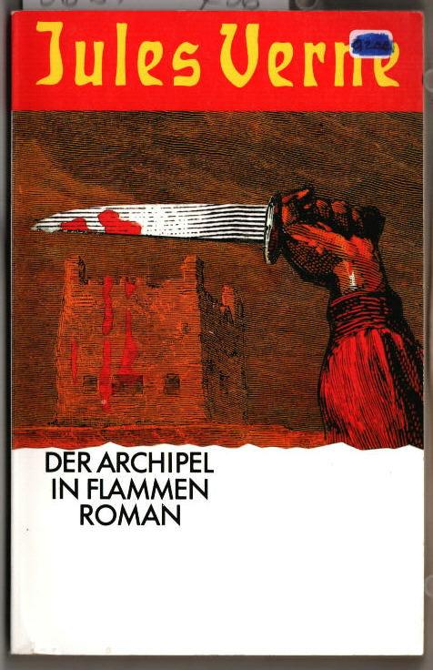 Der Archipel in Flammen : Roman. Jules Verne. Aus dem Französischen von Martin Doehlemann und Hans-Jürgen Wagener. - Verne, Jules (Verfasser)