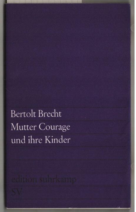 Mutter Courage und ihre Kinder : Eine Chronik aus d. Dreissigjährigen Krieg. Bertolt Brecht. Mitarb.: Margarete Steffin / edition suhrkamp ; 49.