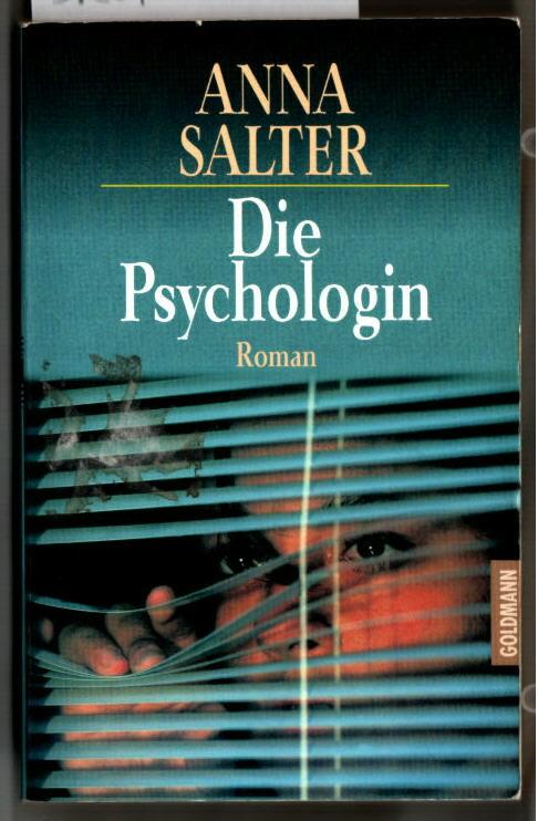 Die Psychologin : Roman. Anna Salter. Aus dem Amerikan. von Eva Riekert / Goldmann ; 43859. - Salter, Anna C. (Verfasser)