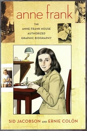 Anne Frank : The Anne Frank House authorized graphic biography Sid Jacobson and Ernie Colon