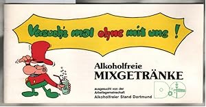 Versuch`s mal ohne mit uns! : Alkoholfreie Mixgetränke ausgesucht von der Arbeitsgemeinschaft Alk...