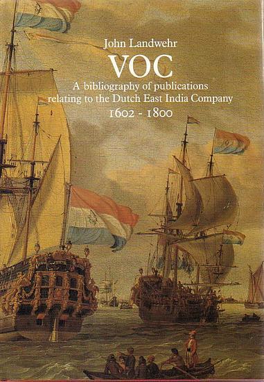 V.O.C: A Bibliography of Publications Relating to the Dutch East India Company: 1602-1800