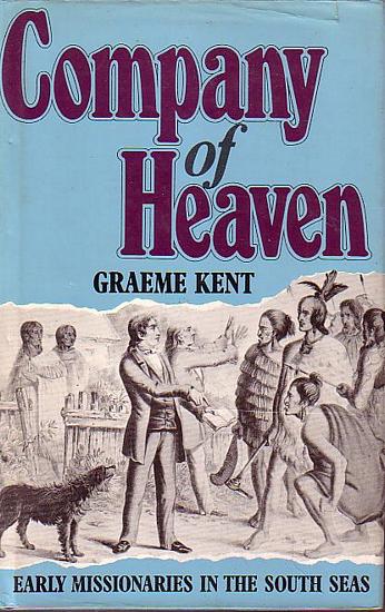 COMPANY OF HEAVEN. Early Missionaries in the South Seas