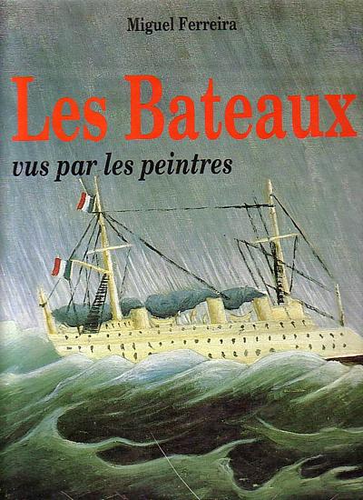 Les Bateuax vus par les Peintres. In französischer Sprache.  Das Buch enthält 65 Schiffsmotive bekannter Kunstmaler des 15.-20. Jahrhunderts.