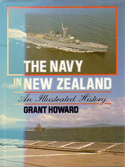 THE NAVY IN NEW ZEALAND, An Illustrated History - HOWARD, Grant