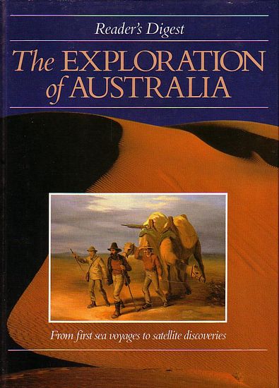 The Exploration of Australia. From sea voyages to satelite discoveries (Readers Digest)