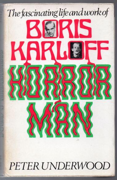 Horror Man: Fascinating Life and Work of Boris Karloff