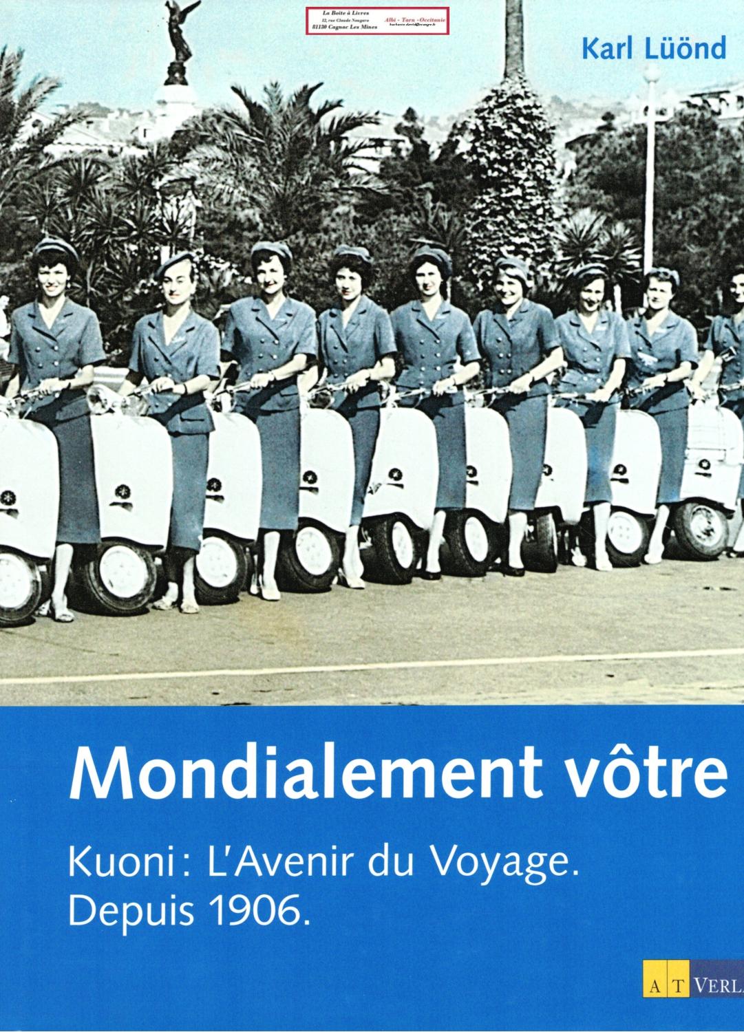 Mondialement Votre / Kuoni: L'avenir du voyage depuis 1906 - Lüönd karl / 9783038002857 / 3038002852 / Suisse
