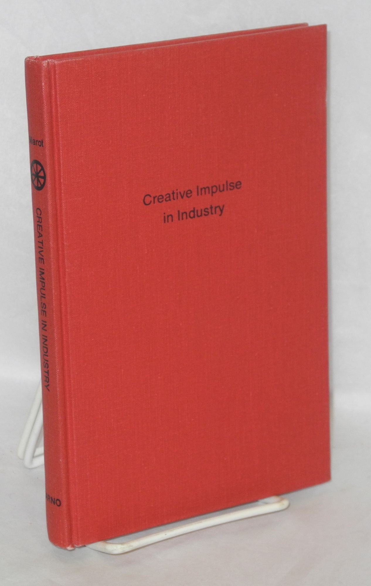 Creative impulse in industry (Work, its rewards and discontents)