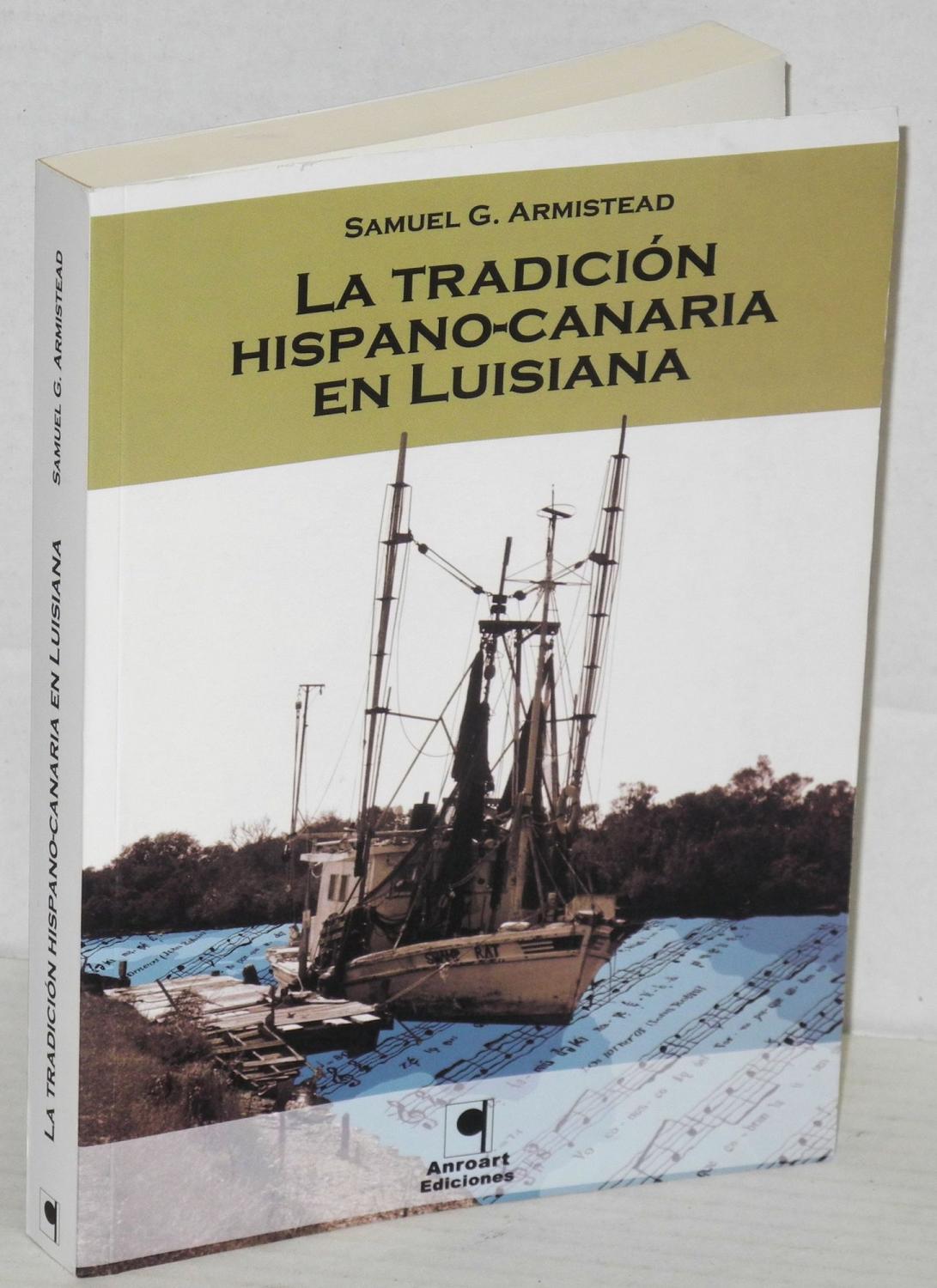 La Tradicion Hispano-Canaria En Luisiana / The Hispanic-Canary Tradition In Luisiana: La Literatura Tradicioanl De Los Islenos / Traditional Literature of the Islanders