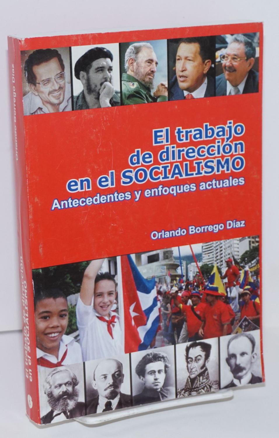 El trabajo de direcci?n en el socialismo: antecedentes y enfoques actuales - Borrego Diaz, Orlando