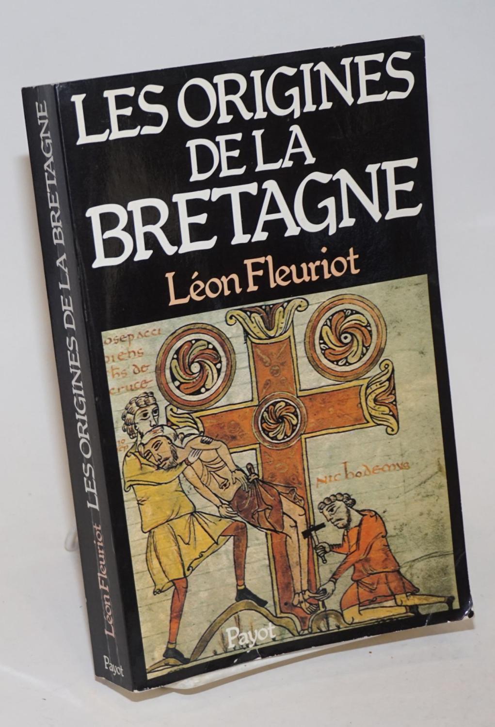 Les Origines de la Bretagne L'emigration. Avec 13 cartes dessinees par A. Leroux - Fleuriot, Leon